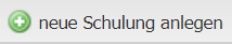 Screenshot des Buttons zum Anlegen einer neuen Schulung